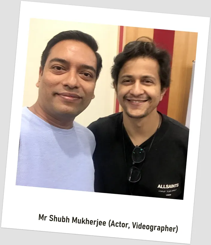 With Mr Shubh Mukherjee, actor and videographer